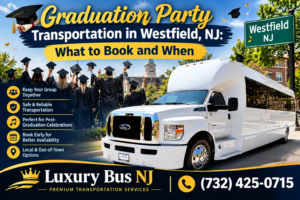 Graduation Party Transportation in Westfield, NJ: What to Book and When